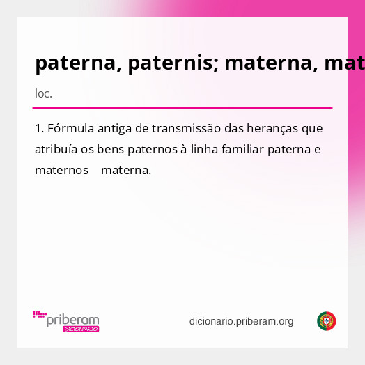 Significado de paterna, paternis; materna, maternis
